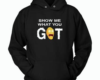 Rick and Mortie Hoodie - SHow me what you got! Rick & Morty SweatShirt – Awesome Rick and Morty Gift - Funny Rick and Morty Hoodie