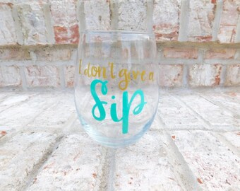 I Don't Give a Sip: stemless wineglass/ funny wineglass/ wine connoisseur