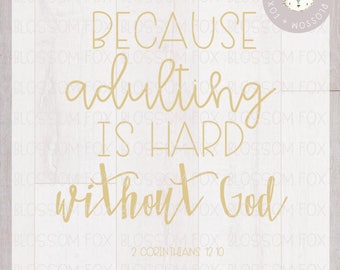 Adulting is Hard without God SVG File Religious Svg Jesus Svg Christian Svg Bible Children of God Faith Svg Svg file for Silhouette & Cricut