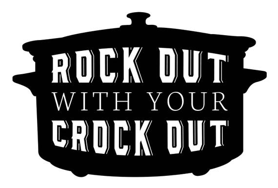 Download Rock out with your Crock Out, Cricut File, Silhouette File ...