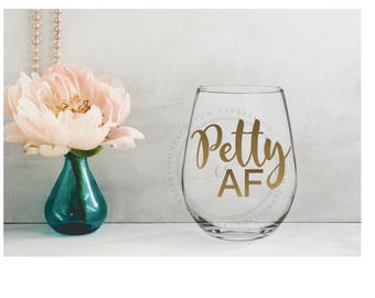 Wine glass | Petty AF wine glass | petty gift | funny gift | gift for her | gold wine glass | classy gift | Petty wine glass | gold letters