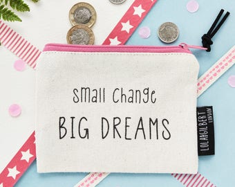 Small Change, Big Dreams! Quality Purse