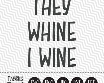 They whine i wine svg Wine svg Mom svg Mom life svg Mama shirt mug decal file in EPS DXF SVG Cricut & Silhouette