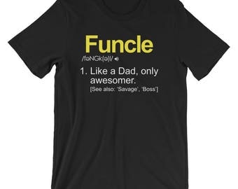The FUNCLE Shirt - Like A Dad Only Awesomer
