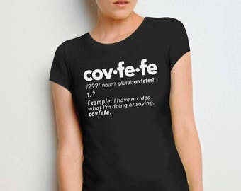 Covfefe Shirt | covfefe tshirt, funny t-shirt, donald trump shirt, anti trump shirt, political shirt, funny tee shirt, covfefe definition