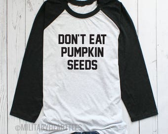 Don't Eat Pumpkin Seeds Maternity Halloween Shirt, Halloween Maternity baseball shirt, Fall Maternity shirt