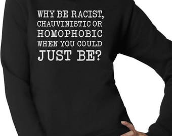 Why Be Racist Pride Women Sweatshirt