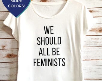 Feminist Shirt (Sale!) "We Should All Be Feminists" (multiple colors) Vintage Feminist Tee by Fourth Wave Feminist Apparel (Great gift!)