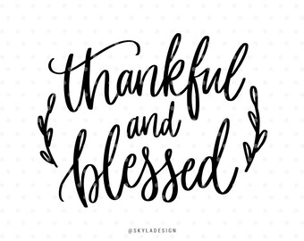 Thankful and blessed svg file, Thanksgiving Svg, Thankful Svg files, Cutting file, Svg cut files, Cute svg, Sweet svg, Handlettered svg