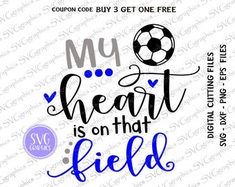 Svg,dxf,eps,png- 268- My Heart is on That Field, soccer Svg, digital Cutting Machines, Silhouette, Cricut soccer mom svg.