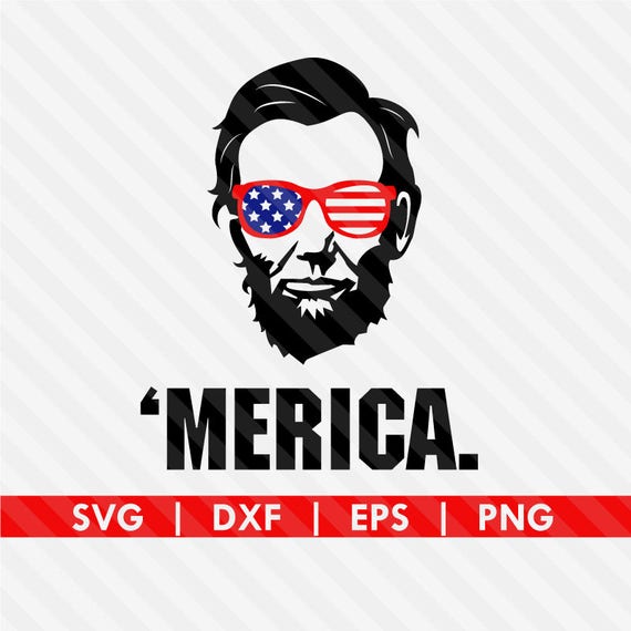 President Abraham Lincoln Merica 4th of July SVG DXF ...