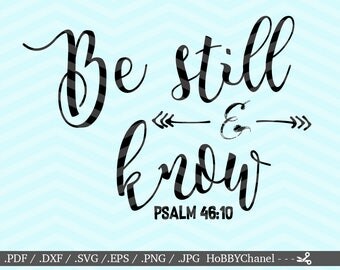 Be still and know svg for cut Bible verse svg file Arrow svg cutting file Cursive svg DIY saying svg Scripture verse svg Vinyl Psalm 46:10