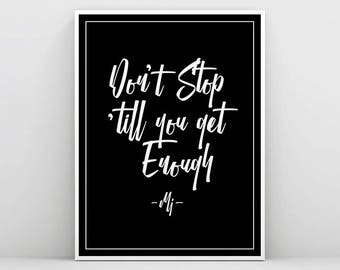 Michael Jackson Art, Don't stop till you get enough, MJ Song, Art Print, Typography Wall Art, MJ Quote Print, Lyrics Print, Black and White