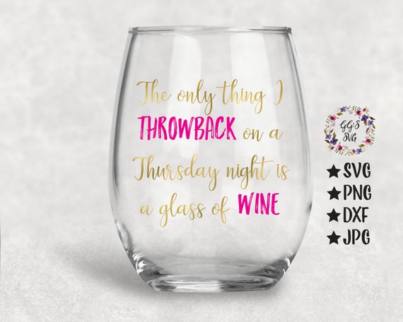 Download The Only Thing I Throwback On A Thursday Night Is A Glass ...