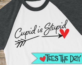 stupid cupid t shirt