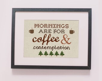 Mornings are for coffee and contemplation counted cross stitch pattern