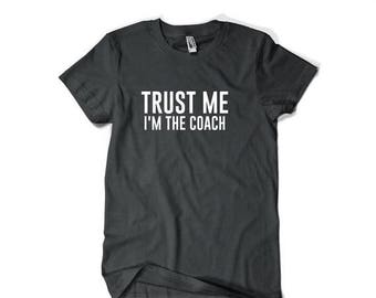 Coach Gift Coach Shirt-Trust Me I'm The Coach T Shirt