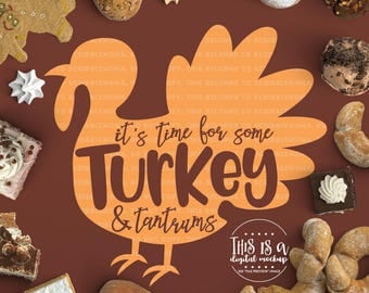 Turkey svg, Thanksgiving svg Files, Thanksgiving svg, Turkey and Tantrums svg, Thanksgiving Shirt svg, Cut Files for Silhouette for Cricut