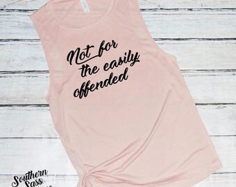 Not for the easily offended, Funny Tank, Funny tshirt, Workout Tank, Girl power, Feminist, Funny mom shirt, Mom shirt, Free Speech shirt