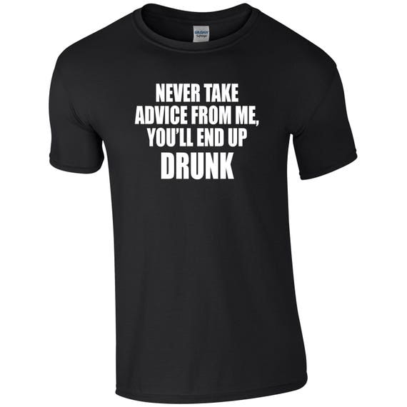 Funny Never take advice from me T-shirt Gift idea