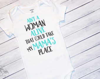 Baby Boy's Ain't A Woman Alive That Could Take My Mama's Place Onesie, Ain't A Woman Alive Shirt, Mama's Boy Onesie, Mama's Boy Shirt
