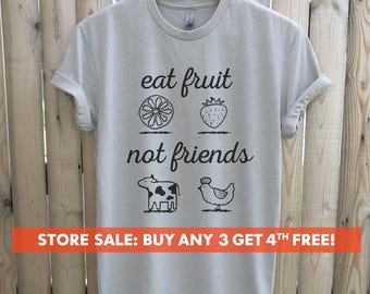 Eat Fruit Not Friends T-Shirt, Ladies Unisex Crewneck Shirt, Cute Vegan Shirt, Funny Vegan T-shirt, Gift