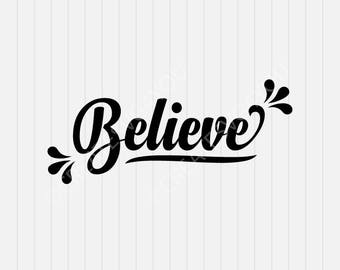 Believe svg - svg - svg, dxf, eps, png, Pdf - Download - Cut File, Clipart - Cricut Explorer - Silhouette Cameo