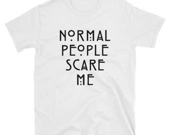 normal people scare me, american horror, tumblr shirt, hipster, grunge, instagram, pinterest, tshirt with sayings, funny shirts, aesthetic