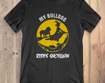 Halloween T-shirt: My Bulldog Rides Shotgun