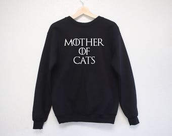 Mother of Cats Sweatshirt - Game of Thrones Parody Sweatshirt - Funny Sweatshirt - Funny Game of Thrones - Mother of Cats