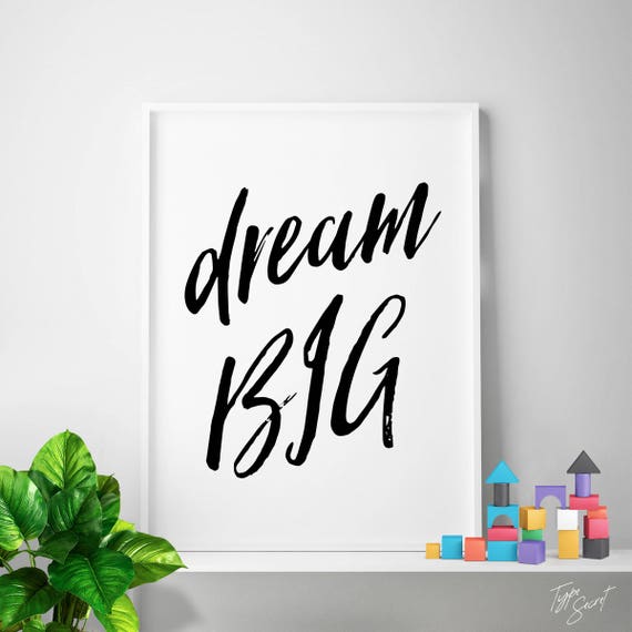 Digital Download Print Quote Dream Big Quote