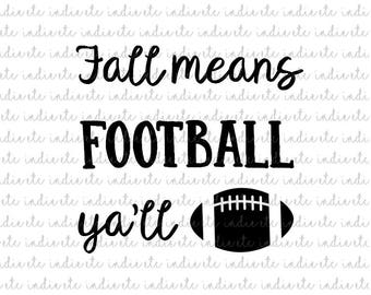 Fall Means Football Ya'll Digital File (svg, dxf, png, jpeg)