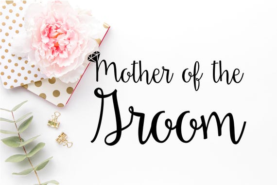 Free Free 157 Mother Of The Groom Svg Free SVG PNG EPS DXF File