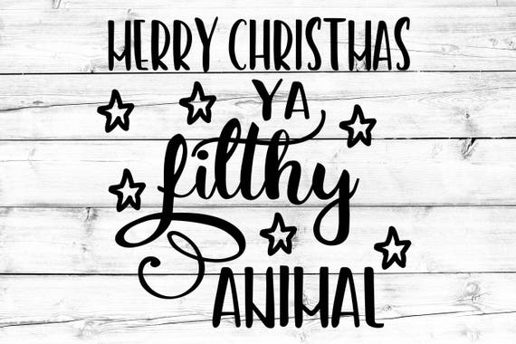 Filthy lovesvg cricut Merry Christmas Ya Filthy Animal SVG Png Christmas Svg