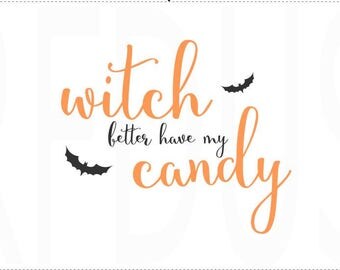 Witch better have my candy svg, Boo SVG, Bat svg, halloween svg, cricut, halloween shirt diy svg, diy mug, cute halloween svg, candy bag svg