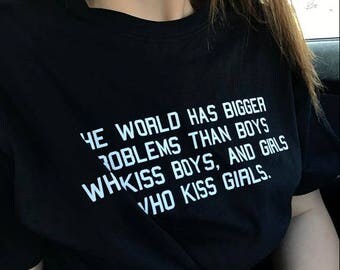 the world has bigger problems, why be racist, lesbian, gay, pride, tumblr shirt, hipster, grunge, instagram, tshirt with sayings, aesthetic