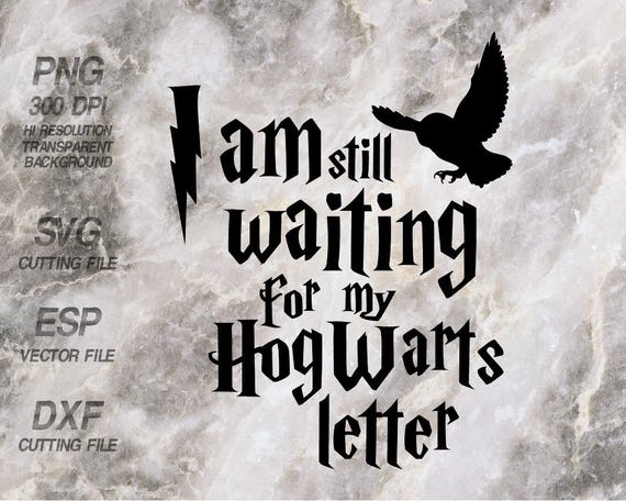 I am still waiting for my Hogwarts letter Harry Potter Quote