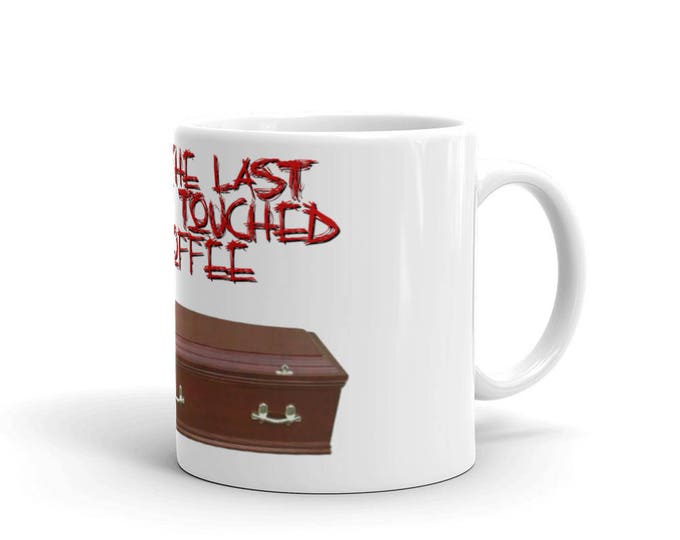 This is the Last Guy that Touched My Coffee Cup, Coffee Gift Mug, Presents for Coffee Lovers, Death Parody, Warning Message Mug