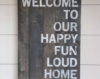 Large Wood Sign - Welcome to our Loud Crazy Fun Home