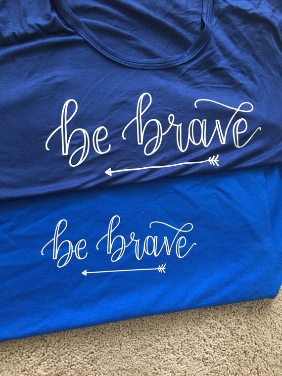 be brave shirt