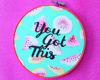 You Got This Embroidery Hoop