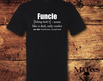 Funcle, Funcle Shirt, Funcle Tee Shirt, Funcle T-Shirt, Funcle Definition, Funcle Definition Shirt, Fun Uncle Shirt, Fun Uncle, Uncle, Shirt