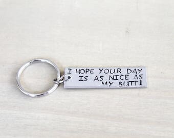 Hand stamped key chain - Boyfriend gift - Husband gift - Gift for him - Hand made gift - Key chain - I hope your day is as nice as my butt!