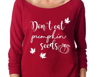 Don't Eat Pumpkin Seed Shirt - Fall Sweater - Funny Maternity Shirt - Maternity Shirt - Maternity Fall Clothes - Fall Sweatshirt