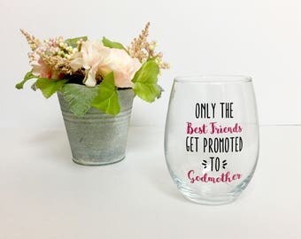 godmother gift // godmother wine glass // godmother // fairy godmother // only the best friends get promoted to godmothers // baptism gift