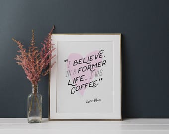 Art Prints Housewarming Gifts Gilmore Girls Poster I Was Coffee Quote Coffee Printable Signs Coffee Quotes Funny Gilmore Girls Printable