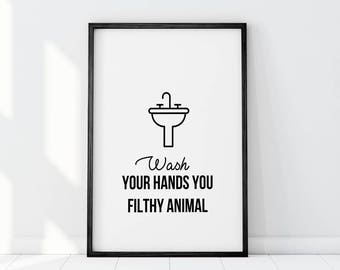 Wash Your Hands sign, PRINTABLE art, Bathroom prints, Wash your hands you filthy animal, Funny bathroom wall decor, Funny wall art