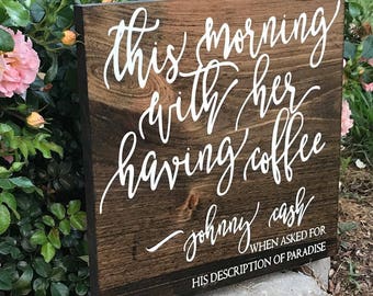 This Morning With Her Having Coffee Johnny Cash Rustic Wood Sign