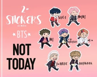 BTS NOT TODAY Stickers! chibi bangtan boys 2" Jungkook V Jimin Jhope Rapmonster Suga Jin