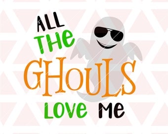All the ghouls love me svg, dxf, png, cricut, cameo, scan N cut, cut file, Halloween svg, Ghost svg, Boys Halloween svg, Baby svg, Ghoul svg